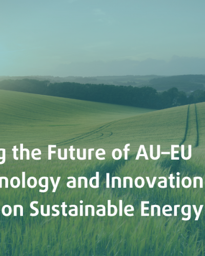 Securing the Future of AU–EU Science, Technology and Innovation collaboration on Sustainable Energy